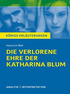 cover image of Die verlorene Ehre der Katharina Blum. Königs Erläuterungen.